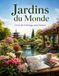 Jardins du Monde: Cahiers de coloriage pour seniors — Plus de 45 illustrations de jardins apaisants à colorier