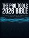 The Pro Tools The Pro Tools 2026 Bible: The Complete Ultimate Guide from Beginner Basics to Advanced Studio Mastery