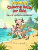 Axolotl Coloring Book for Kids