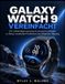 GALAXY Samsung GALAXY WATCH 9 VEREINFACHT: Der vollständige Samsung-Smartwatch-Leitfaden zu Setup, versteckten Funktionen und alltäglicher Nutzung