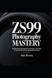 ZS99 Photography Mastery: Essential Tips for Stunning Photos and Videos Harnessing 4K Video and 30x Zoom for Unforgettable Adventures