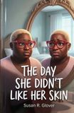 THE Independently Published The Day She Didn't Like Her Skin Paperback
