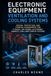 Electronic Equipment Ventilation and Cooling Systems