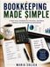 Bookkeeping Made Simple: A Step-by-Step Workbook for Beginners and Small Business Owners