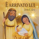 È arrivato lui: Storia di Natale sulla Natività