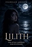 Lilith: Vous m’avez condamnée avant de m’écouter