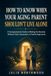 How To Know When Your Aging Parent Shouldn't Live Alone: A Compassionate Guide To Making The Decision Without Guilt, Guesswork or Family Arguments