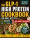 The GLP-1 High Protein Cookbook for Small Appetites