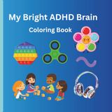 My Bright ADHD Brain: Coloring Book