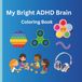 My Bright ADHD Brain: Coloring Book