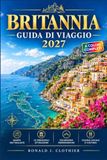 BRITANNIA GUIDA DI VIAGGIO 2027: Da Saint-Malo a Quimper: Guida di viaggio alla scoperta della costa bretone.