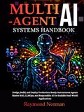 Multi-Agent AI Systems Handbook: Design, Build, and Deploy Production-Ready Autonomous Agents Master RAG, LLMOps, and Responsible AI for Scalable Real-World Applications