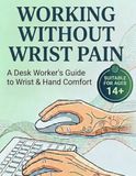 Working Without Wrist Pain: A Desk Worker's Guide to Wrist & Hand Comfort