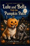 Sunny Farm Tails: Lulu and Bella visit the Pumpkin patch