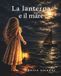 La Lanterna E Il Mare: Poesie E Quadri Creati Dall'anima Dell'autrice