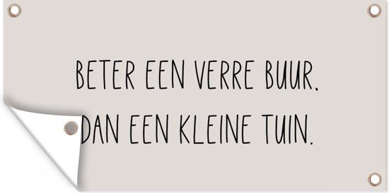 GreatGardenPosters Tuinposter tekst - Beter een verre buur, dan een kleine tuin - 160x80 cm - Taupe