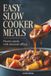 Easy Libri GmbH Easy Slow Cooker Meals: Hearty Meals with Minimal Effort