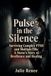 Pulse in the Silence: Surviving Complex PTSD and Multiple TBIs: A Nurse’s Story of Resilience and Healing