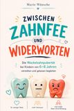Zwischen Bookmundo Zwischen Zahnfee und Widerworten: Die Wackelzahnpubertät bei Kindern von 6-8 Jahren verstehen und gelassen begleiten