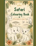 Safari Colouring Book: Fun animals to colour