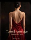 Tutto il resto tace: E il silenzio dice tutto: 2