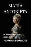 MARÍA ANTONIETA: La reina víctima de la revolución