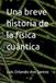 Una breve historia de la física cuántica