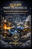 1ST CLASS POWER ENGINEERING Advanced Thermodynamics & Energy Systems — Mastering Rankine, Regeneration & Combined Systems: Exam Ready – HPE Supreme Level