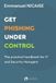 Get Phishing Under Control: The practical handbook for IT and Security Managers