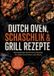 Dutch Lindenhain Verlag Dutch Oven, Schaschlik & Grill Rezepte