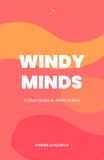 Windy Minds: A Short Guide to ADHD in Girls