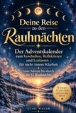 Deine Reise zu den Rauhnächten: Der Adventskalender zum Innehalten, Reflektieren und Loslassen – für mehr innere Klarheit vom Advent bis durch die 12 Rauhnächte
