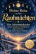 Deine Reise zu den Rauhnächten: Der Adventskalender zum Innehalten, Reflektieren und Loslassen – für mehr innere Klarheit vom Advent bis durch die 12 Rauhnächte