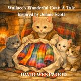Wallace's Wonderful Coat: A Tale Inspired by Johnie Scott