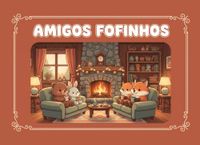 Amigos Fofinhos: Livro de Colorir e Sonhar em Ambientes Aconchegantes