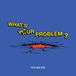 What'S In The Red Side Eyes - What's Your Problem? (LP)