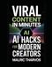 Viral Content in Minutes: AI Hacks for Modern Creators