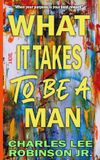 WHAT Independently Published What It Takes to Be a Man Paperback