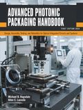 Advanced Photonic Packaging Handbook: Design, Assembly, Testing, and Reliability for Optical Integrated Circuits and Systems