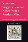 Know Your Triggers: Random Notes from a Restless Mind: Life Lessons, Hard Truths, and Late-Night Wisdom on Living Better