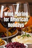 Wine American Holidays Wine Pairing: A Complete Guide