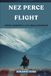 Nez Perce Flight: Chief Joseph's 1,170-Mile Journey to Freedom