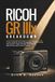 Ricoh GR IIIx Breakdown: A User Guide for Street Photography, Travel Shooting, and Custom Camera Settings That Improve Speed, Focus, and Creative Control