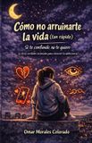 Cómo Independently Published Cómo no arruinarte la vida (tan rápido) Paperback