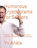 Humorous Cryptograms for Seniors: 50 Easy To Read Funny Quotes to Decode — Laughter Is the Best Medicine for Your Brain