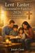 Lent–Easter Independently Published Lent-Easter Devotional for Families 2026: A 50-Day Christ-Centered Journey to the Cross and Resurrection Paperback
