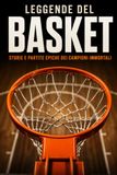 LEGGENDE DEL BASKET: Storie e Partite Epiche di Campioni Immortali