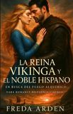 LA REINA VIKINGA Y EL NOBLE HISPANO. EN BUSCA DEL FUEGO ALQUÍMICO. Dark Romance Histórico Vikingo en Español