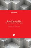 From IntechOpen From Pixels to Play - The Art and Science of Video Games