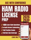 Ham Radio License Prep 2026–2030: Technician Class Study Guide with 400 Questions, Plain-English Explanations and a Full Exam Simulator